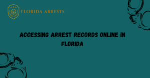 Accessing Arrest Records Online in Florida - Arrests FL