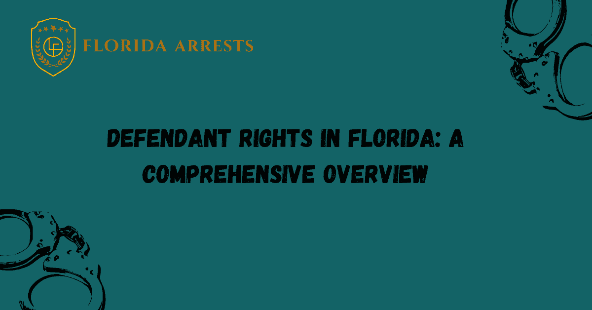 Defendant Rights in Florida: A Comprehensive Overview