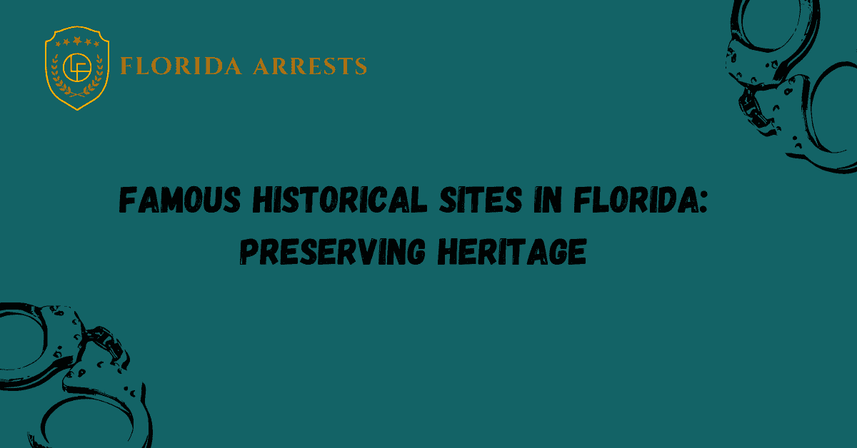 Famous Historical Sites in Florida: Preserving Heritage