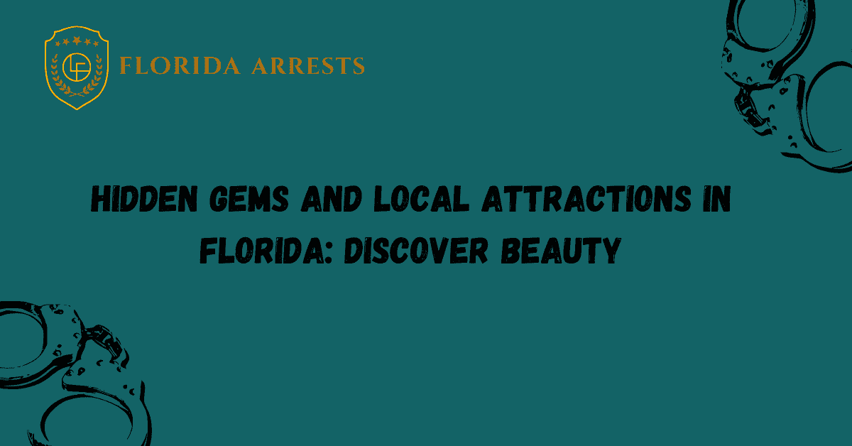 Hidden Gems and Local Attractions in Florida: Discover Beauty