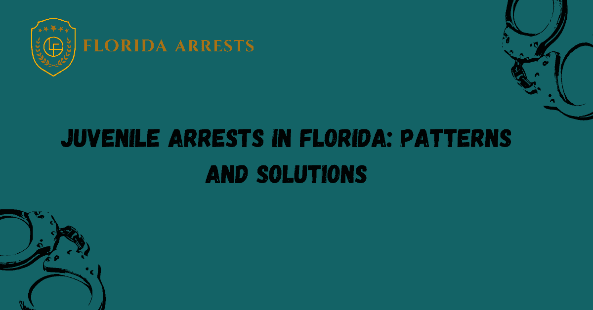 Juvenile Arrests in Florida: Patterns and Solutions