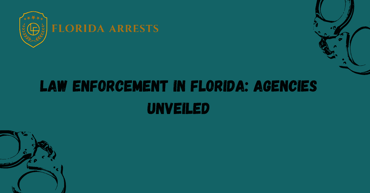 Law Enforcement in Florida: Agencies Unveiled