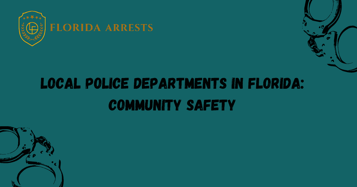 Local Police Departments in Florida: Community Safety