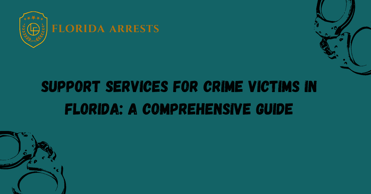 Florida’s Crime Victim Support: A Comprehensive Guide